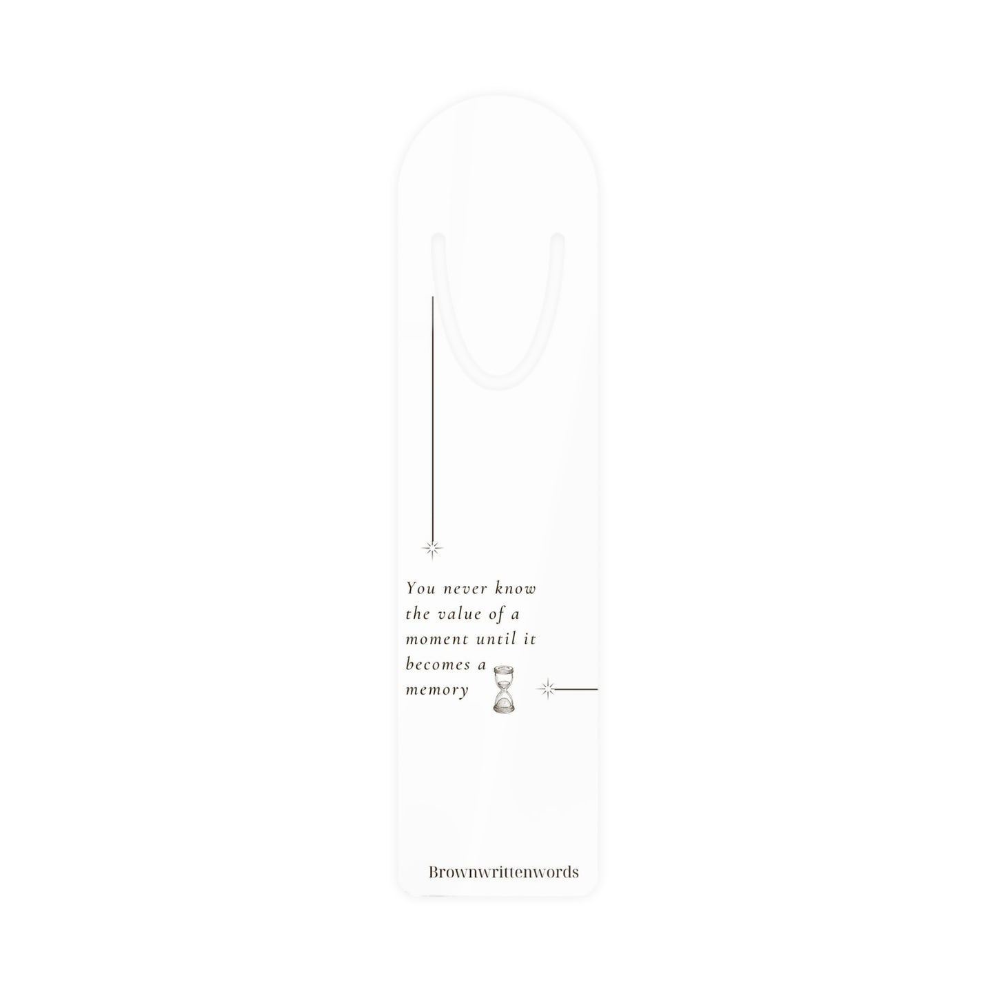 Sentimental Quote Bookmark — "You never know the value of a moment until it becomes a memory"