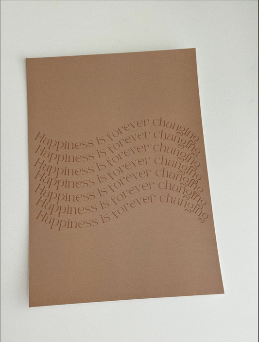 Happiness is forever changing | A5 Print